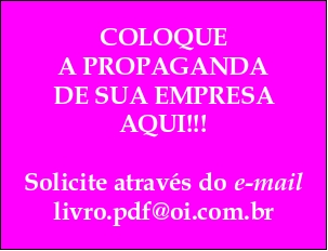 COLOQUE A PROPAGANDA DE SUA EMPRESA AQUI!!! SOLICITE ATRAVÉS DO "E-MAIL" livro.pdf@oi.com.br